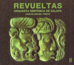 Revueltas by Revueltas ;   Orquesta Sinfónica de Xalapa ,   Carlos Miguel Prieto