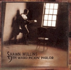9th Ward Pickin' Parlor by Shawn Mullins
