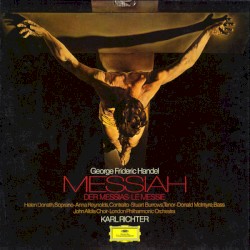 Messiah by Handel ;   Helen Donath ,   Anna Reynolds ,   Stuart Burrows ,   Donald McIntyre ,   John Alldis Choir ,   London Philharmonic Orchestra -   Karl Richter