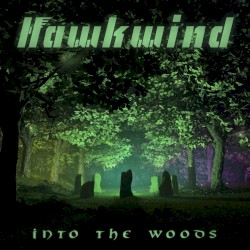 Into the Woods by Hawkwind