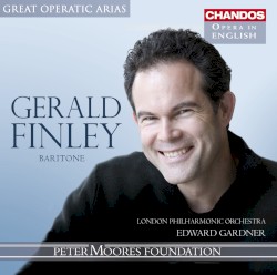 Great Operatic Arias : Opera in English by Gerald Finley ,   London Philharmonic Orchestra ,   Edward Gardner