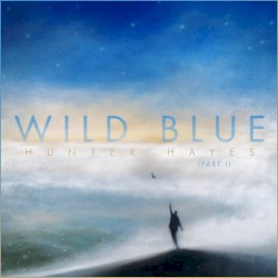 Wild Blue, Part I by Hunter Hayes