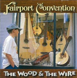 The Wood and the Wire by Fairport Convention
