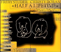 Half a Lifetime by Fredy Studer ,   Christy Doran