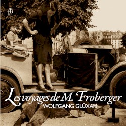 Les voyages de M. Froberger by Johann Jakob Froberger ;   Wolfgang Glüxam