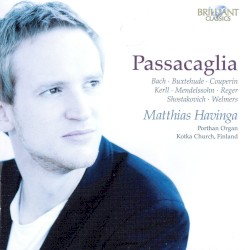 Passacaglia by Bach ,   Buxtehude ,   Couperin ,   Kerll ,   Mendelssohn ,   Reger ,   Shostakovich ,   Welmers ;   Matthias Havinga