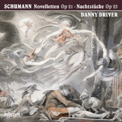 Novelletten, op. 21 / Nachtstücke, op. 23 by Schumann ;   Danny Driver