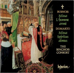 Busnois: Missa L'homme armé / Domarto: Missa Spiritus almus by Antoine Busnois ,   Petrus de Domarto ,   The Binchois Consort ,   Andrew Kirkman