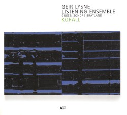 Korall by Geir Lysne Listening Ensemble  Guest:   Sondre Bratland