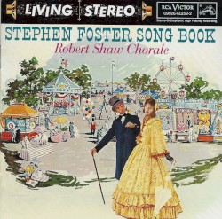 Stephen Foster Songbook by Robert Shaw Chorale