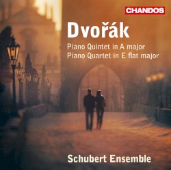 Piano Quintet in A major / Piano Quartet in E-flat major by Dvořák ;   Schubert Ensemble