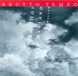 Brutto Tempo by Jasper van ’t Hof ,   Charlie Mariano  &   Steve Swallow