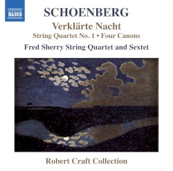 Verklärte Nacht / String Quartet No. 1 / Four Canons by Schoenberg ;   Fred Sherry String Quartet and sextet