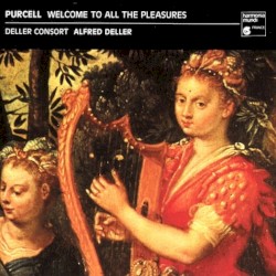 Welcome to All the Pleasures by Purcell ;   Deller Consort ,   Alfred Deller