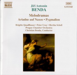 Melodramas: Ariadne auf Naxos / Pygmalion by Jiří Antonín Benda ;   Brigitte Quadlbauer ,   Peter Uray ,   Hertha Schell ,   Prague Chamber Orchestra ,   Christian Benda