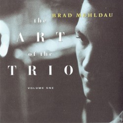 The Art of the Trio, Volume 1 by Brad Mehldau Trio