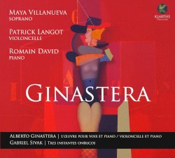 Ginastera by Alberto Ginastera ,   Gabriel Sivak ;   Patrick Langot ,   Maya Villanueva ,   Romain David