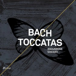 Toccatas, BWV 910 - 916 by Johann Sebastian Bach ;   Amandine Savary