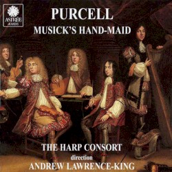 Musick's Hand-Maid by Henry Purcell ;   The Harp Consort ,   Andrew Lawrence‐King