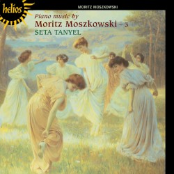Piano Works, Volume III by Moritz Moszkowski ;   Seta Tanyel