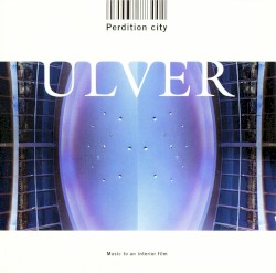 Perdition City: Music to an Interior Film by Ulver
