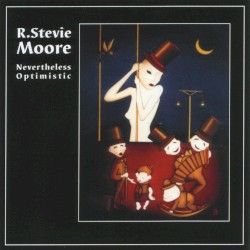 Nevertheless Optimistic by R. Stevie Moore