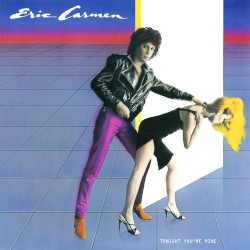 Tonight You’re Mine by Eric Carmen