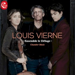 Louis vierne (Chamber music) by Louis Vierne ,   Laurent Wagschal  &   Ensemble Le Déluge