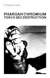 Tokyo Sex Destruction by Pharoah Chromium
