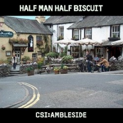 CSI:Ambleside by Half Man Half Biscuit
