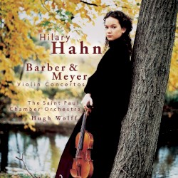 Violin Concertos by Barber ,   Meyer ;   Hilary Hahn ,   Saint Paul Chamber Orchestra ,   Hugh Wolff