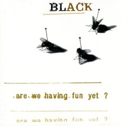 Are We Having Fun Yet? by Black