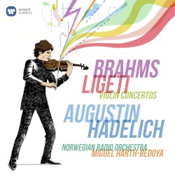 Violin Concertos by Brahms ,   Ligeti ;   Augustin Hadelich ,   Norwegian Radio Orchestra ,   Miguel Harth-Bedoya