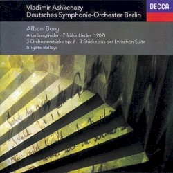 Altenberglieder / 7 frühe Lieder by Alban Berg ;   Brigitte Balleys ,   Deutsches Symphonie‐Orchester Berlin ,   Vladimir Ashkenazy