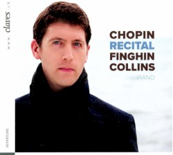Chopin: Recital by Chopin ;   Finghin Collins