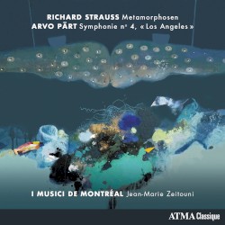 Strauss: Metamorphosen / Pärt: Symphonie no. 4 « Los Angeles » by Strauss ,   Pärt ;   I Musici de Montréal ,   Jean-Marie Zeitouni