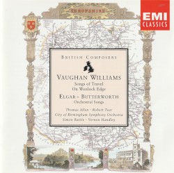 Songs of Travel / On Wenlock Edge / Orchestral Songs by Vaughan Williams ,   Elgar ,   Butterworth ;   Thomas Allen ,   Robert Tear ,   City of Birmingham Symphony Orchestra ,   Simon Rattle ,   Vernon Handley