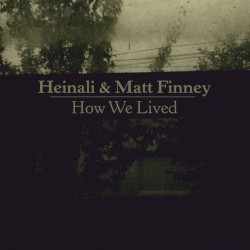 How We Lived by Heinali  and   Matt Finney