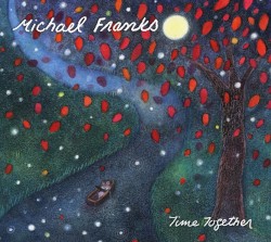 Time Together by Michael Franks