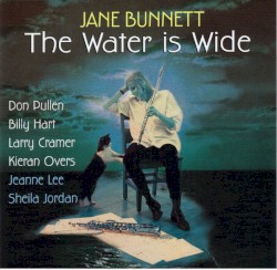 The Water is Wide by Jane Bunnett