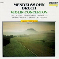 Violin Concertos by Mendelssohn ,   Bruch ;   Miklós Szenthelyi ,   Emmy Verhey ,   János Sándor ,   Árpád Joó
