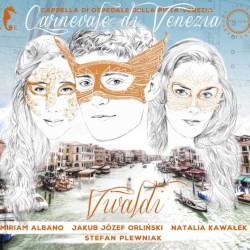 Carnevale di Venezia by Vivaldi ;   Cappella dell’Ospedale della Pietà ,   Miriam Albano ,   Jakub Józef Orliński ,   Natalia Kawalek ,   Stefan Plewniak