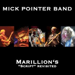 Marillion’s “Script” Revisited by Mick Pointer Band