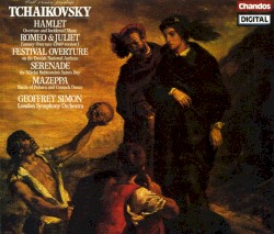 Hamlet / Romeo & Juliet / Festival Overture / Serenade / Mazeppa by Tchaikovsky ;   London Symphony Orchestra ,   Geoffrey Simon