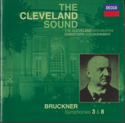 Symphonies 3 & 8 by Anton Bruckner ;  Christoph von Dohnányi ,  The Cleveland Orchestra