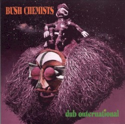 Dub Outernational by Bush Chemists