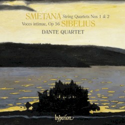 Smetana: String Quartets nos 1 & 2 / Sibelius: Voces intimae, op. 56 by Smetana ,   Sibelius ;   Dante Quartet