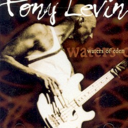 Waters of Eden by Tony Levin