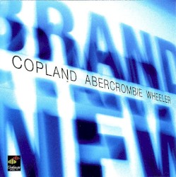 Brand New by Marc Copland ,   John Abercrombie  and   Kenny Wheeler