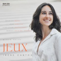 Jeux - Piano works by Maurice Ravel ,   Jean Sibelius ,   Einojuhani Rautavaara ,   Manuel Ruiz del Corral ;   Irene Cantos